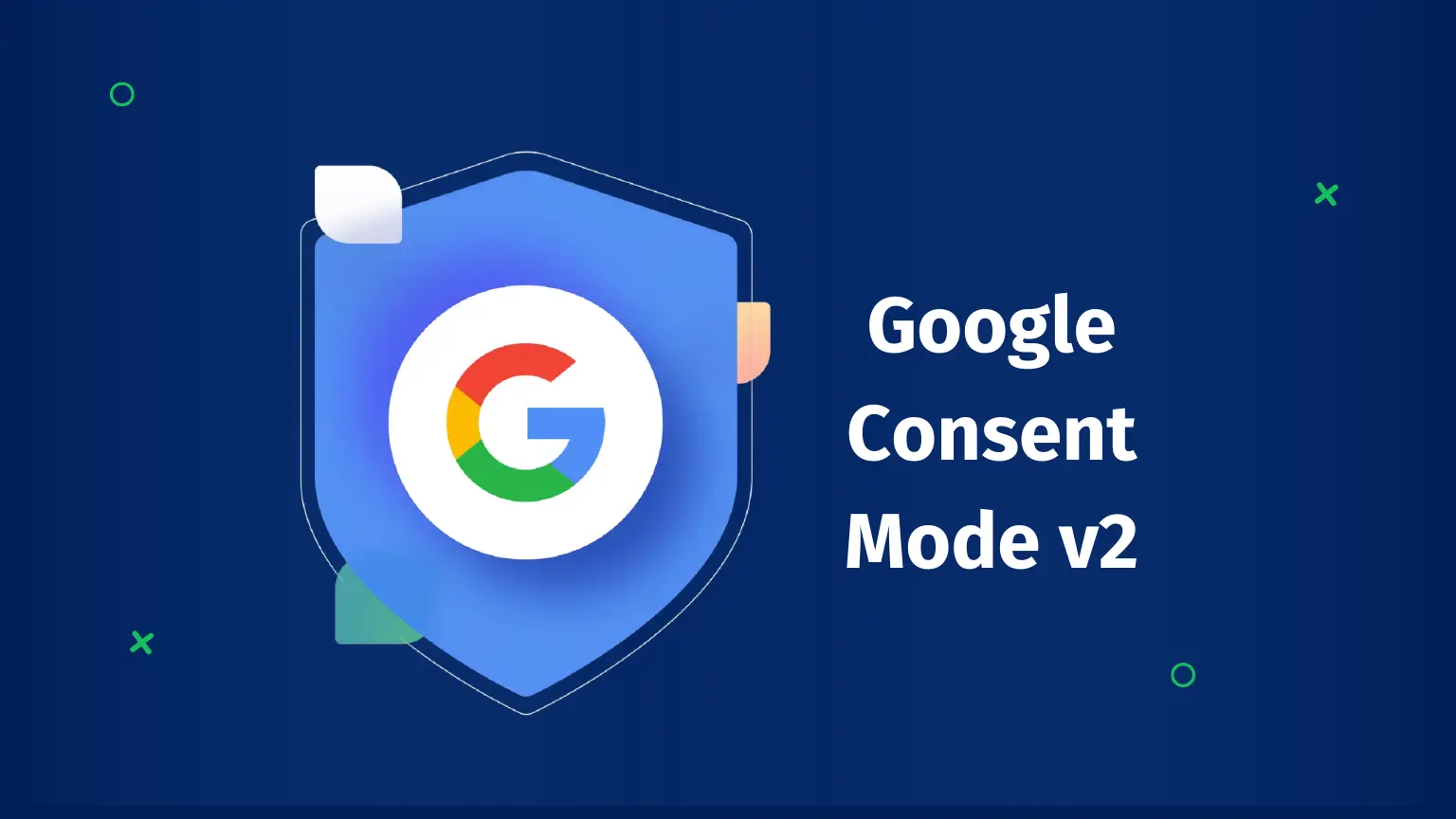 a shield showing google logo with google consent mode v2