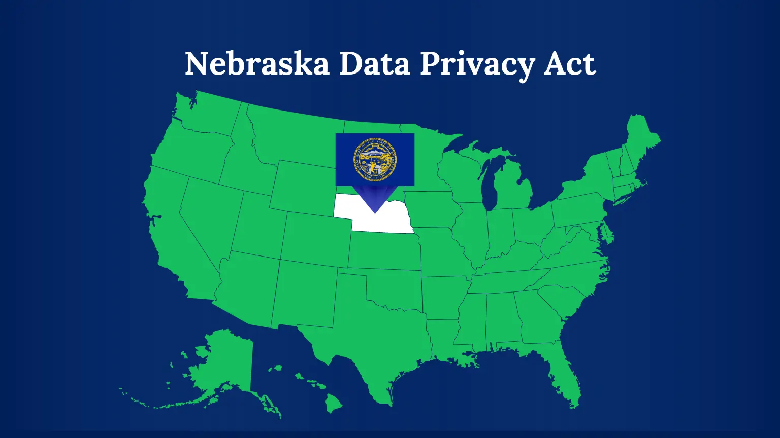 Map of USA showing Nebraska with its flag with the title Nebraska data privacy act