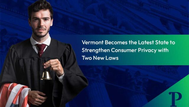Vermont-Becomes-the-Latest-State-to-Strengthen-Consumer-Privacy-with-Two-New-Laws