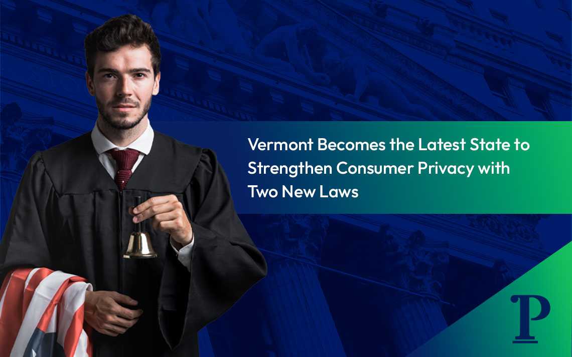 Vermont-Becomes-the-Latest-State-to-Strengthen-Consumer-Privacy-with-Two-New-Laws